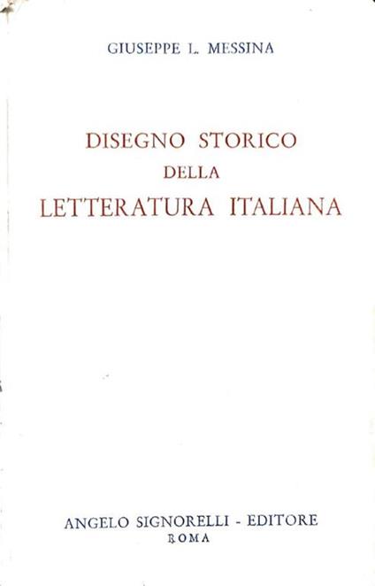 Disegno storico della letteratura italiana - Giuseppe L. Messina - copertina