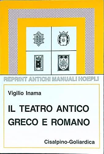 Il  teatro greco antico greco e romano (rist. anast. 1910)