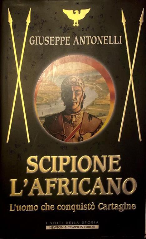 Scipione l'africano. L' uomo che conquistò Cartagine - Giuseppe Antonelli - copertina