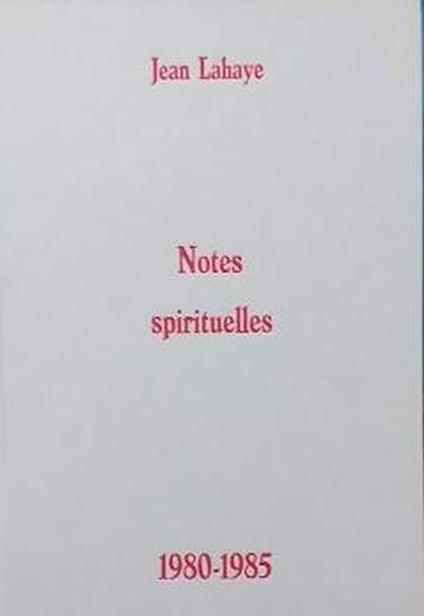 Notes spirituelles 1980 - 1985 - Jean Lahaye - copertina
