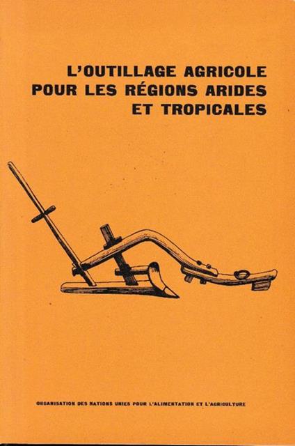 L' outillage agricole pour les régions arides et tropicales - copertina