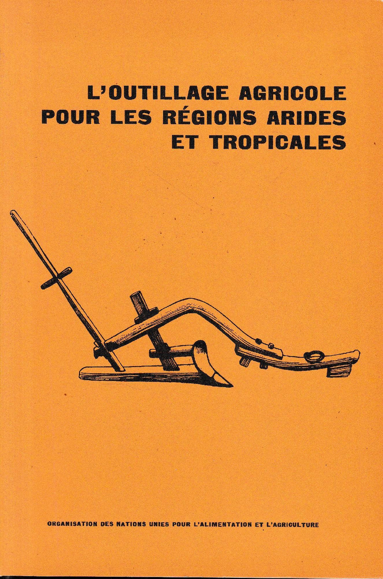 L' outillage agricole pour les régions arides et tropicales