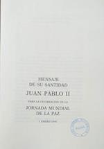 Mensaje de su santidad Juan Pablo II para la celelebratiòn de la Jonrada Mundial de La Paz. Enero 1998