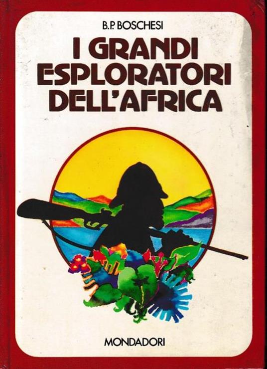 I  grandi esploratori dell'Africa - B. Palmiro Boschesi - copertina
