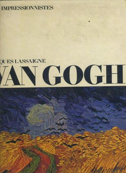 Van Gogh. Les impressionistes - Jacques Lassaigne - copertina