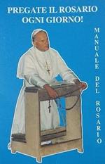 Pregate il rosario ogni giorno. Manuale del Rosario