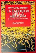 La  fabbrica della memoria - dalle molecole alla mente