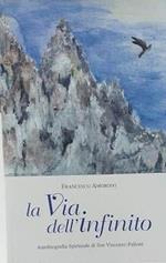 La  via dell'Infinito. Autobiografia spirituale di San Vincenzo Pallotti