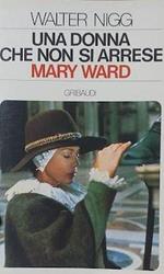 Una  donna che non si arrese , Mary Ward