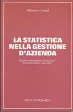 La statistica nella gestione d'azienda : funzioni amministrative, produzione, controllo qualità, marketing