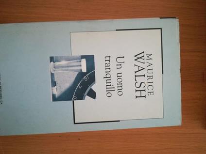 Walsh M. - UN UOMO TRANQUILLO - Maurice Walsh - copertina