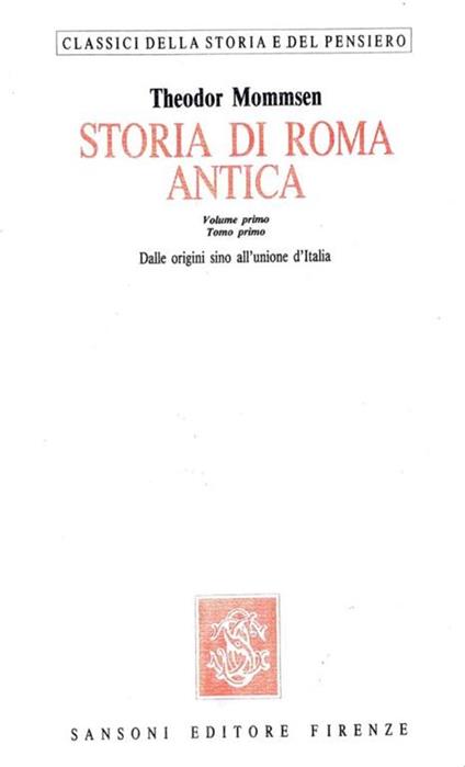 Storia di Roma antica. Volume primo - Dalle origini sino all'unione d'Italia - Theodor Mommsen - copertina