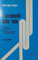 I  Sacramenti della Fede. Saggio di teologia biblica sui sacramenti quali meraviglie della salvezza nel tempo della Chiesa