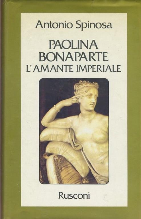 Paolina BOnaparte. L'amante imperiale - Antonio Spinosa - copertina