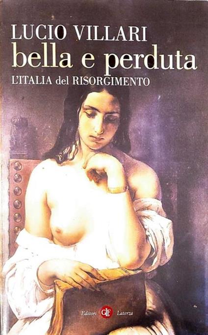 Bella e perduta - l'Italia del risorgimento - Lucio Villari - copertina