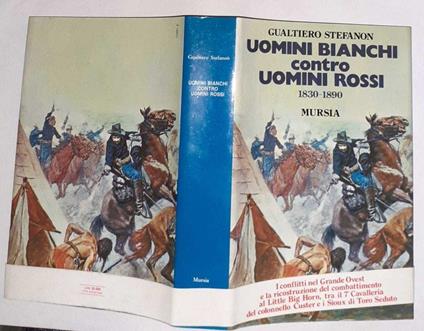 Uomini bianchi contro uomini rossi 1830-1890 - Gualtiero Stefanon - copertina