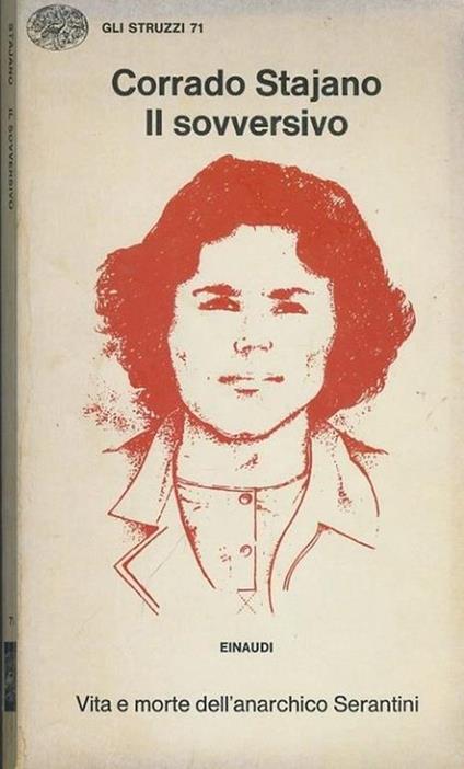 Il sovversivo. Vita e morte dell'anarchico Serantini - Corrado Stajano - copertina