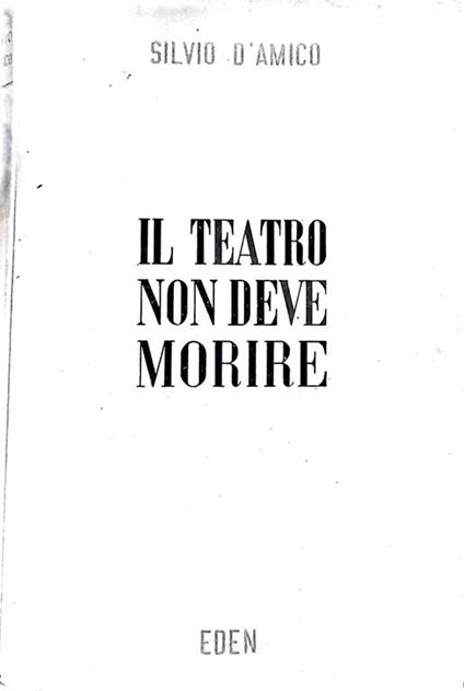 Il teatro non deve morire - Silvio D'Amico - copertina