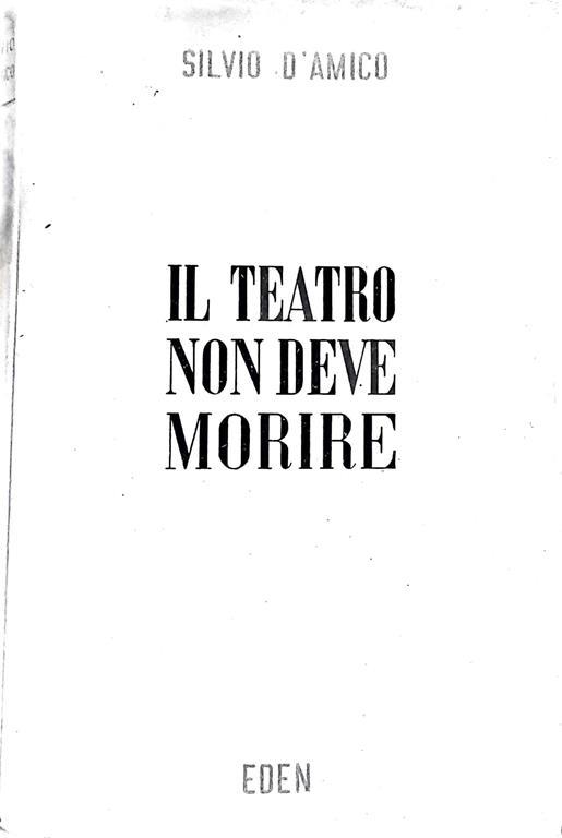 Il teatro non deve morire - Silvio D'Amico - copertina