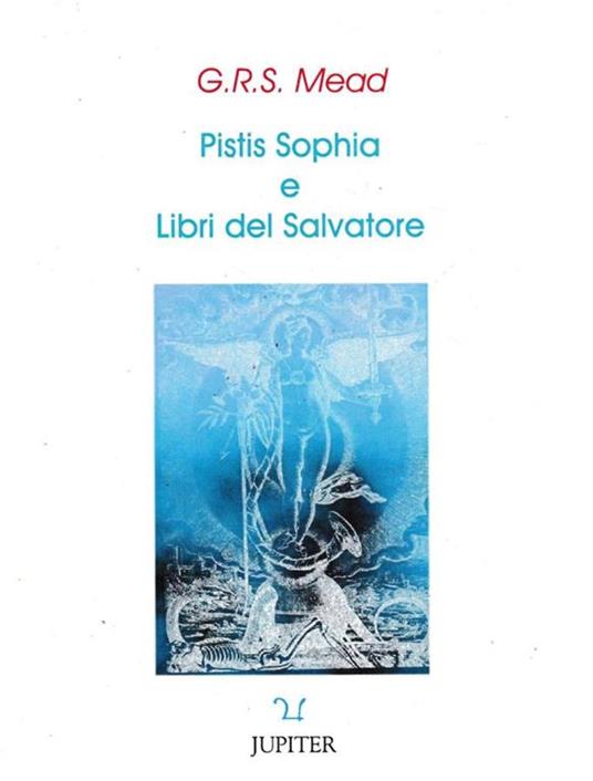 Pistis Sophia e Libri del salvatore - G. R. S. Mead - copertina