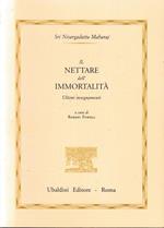 Il nettare dell'immortalità. Ultimi insegnamenti