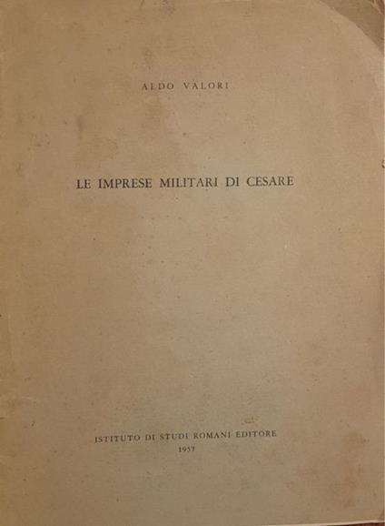 Le imprese militari di Cesare - Aldo Valori - copertina
