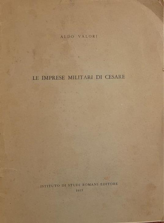 Le imprese militari di Cesare - Aldo Valori - copertina