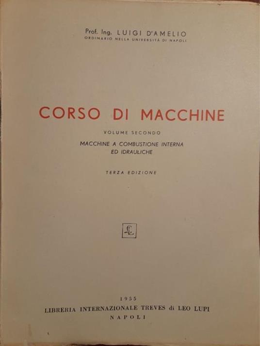 Corso di macchine (volume secondo): macchine a combustione interna ed idrauliche - Luigi D'Amelio - copertina