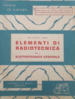 Elementi di radiotecnica Vol. I (elettrotecnica generale)