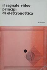 Il segnale video principi di elettronottica (volume 2)