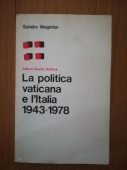 La politica vaticana e l'Italia 1943 - 1978 - Sandro Magister - copertina