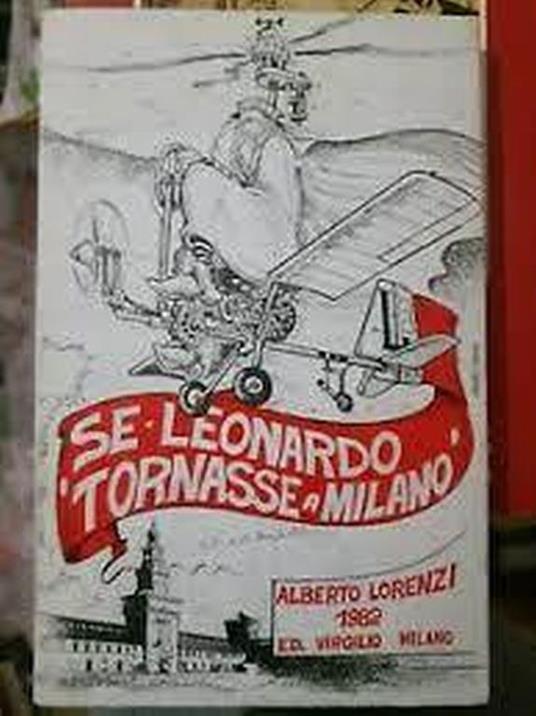 Se Leonardo toransse a Milano - Alberto Lorenzi - copertina