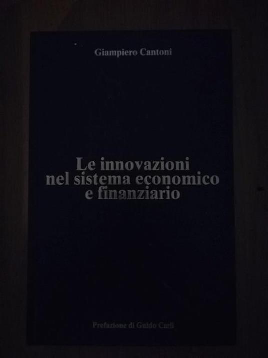 Le innovazioni nel sistema economico e finanziario - Giampiero Cantoni - copertina