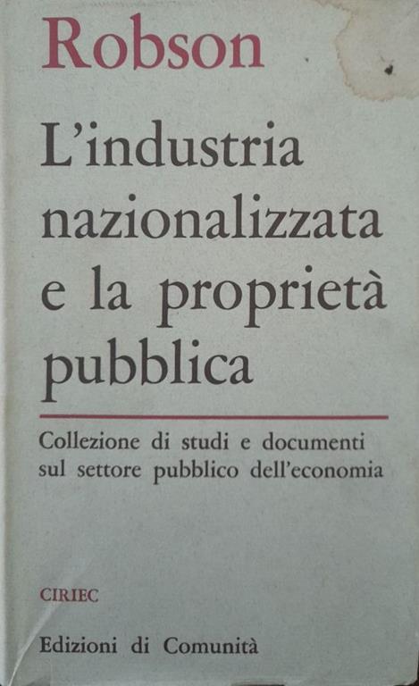 L' industria nazionalizzata e la proprietà pubblica - William A. Robson - copertina