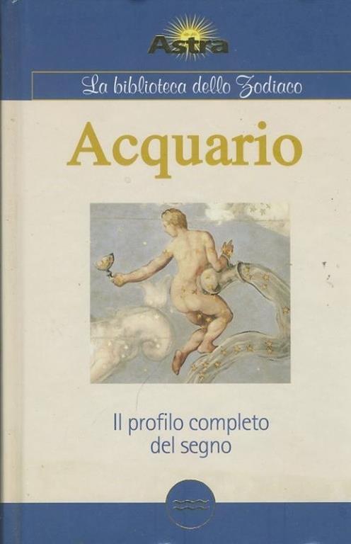 Acquario. Il profilo completo del segno - copertina