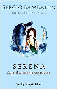 Serena - scopri il valore della vera amicizia - Sergio Bambarén - copertina