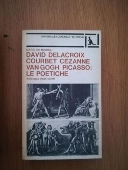 David Delacroix Coubert Cezanne Van Gogh Picasso: Le poetiche - Mario De Micheli - copertina
