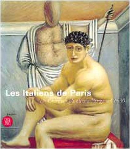 Les italiens de Paris. De Chirico e gli altri a Parigi nel 1930 - Maurizio Fagiolo Dell'Arco - copertina