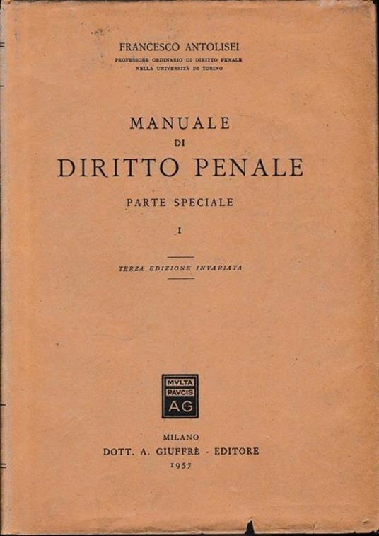 Manuale di Diritto Penale, parte speciale, volume I - Francesco Antolisei - copertina