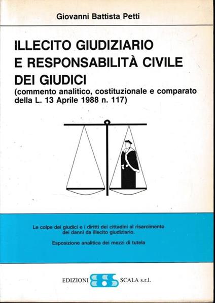 Illecito giudiziario e responsabilità civile dei giudici (commento analitico, costituzionale e comparato della L. 13 Aprile 1988 n. 117) - copertina