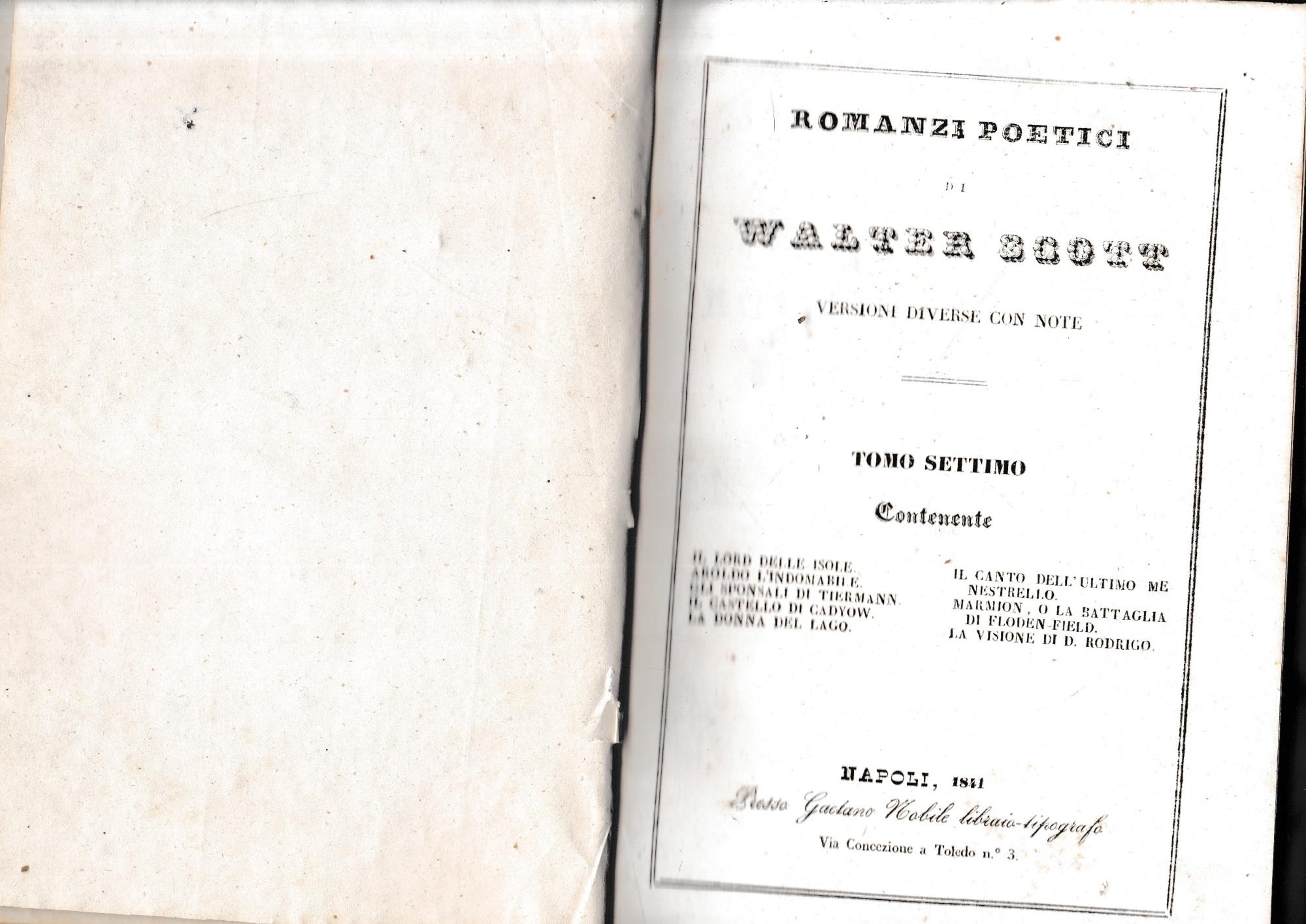 Romanzi poetici di Walter Scott, tomo VII. Contenente:Il Lord delle isole/Il canto dell'ultimo menestrello/Aroldo l'indomabile/Gli sponsali di Tiermann/Il castello di Cadiow/La donna del lago/Marmion o la battaglia di Floden Field/La visione di D. Ro