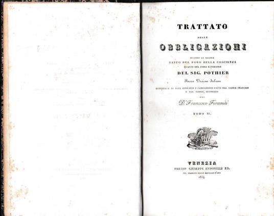 Trattato delle obbligazioni secondo le regole tanto del foro della coscienza quanto del foro esteriore. Nuova versione italiana corredata di note indicanti i cambiamenti fatti dal codice francese e dal codice austriaco di F. Foramiti. Tomo IV - copertina