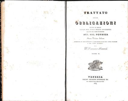 Trattato delle obbligazioni secondo le regole tanto del foro della coscienza quanto del foro esteriore. Nuova versione italiana corredata di note indicanti i cambiamenti fatti dal codice francese e dal codice austriaco di F. Foramiti. Tomo II - copertina