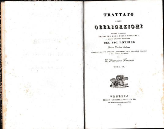 Trattato delle obbligazioni secondo le regole tanto del foro della coscienza quanto del foro esteriore. Nuova versione italiana corredata di note indicanti i cambiamenti fatti dal codice francese e dal codice austriaco di F. Foramiti. Tomo III - copertina