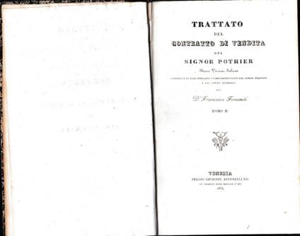 Trattato del contratto di vendita. Nuova versione italiana corredata di note indicanti i cambiamenti fatti dal Codice Francese e dal Codice Austriaco del D. Francesco Foramiti. Tomo II - copertina