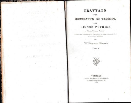 Trattato del contratto di vendita. Nuova versione italiana corredata di note indicanti i cambiamenti fatti dal Codice Francese e dal Codice Austriaco del D. Francesco Foramiti. Tomo II - copertina