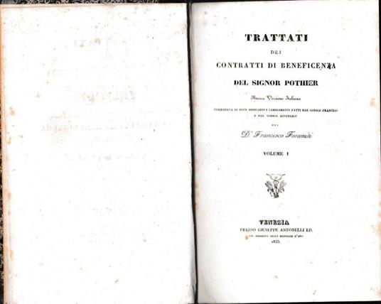 Trattati dei contratti di beneficenza. Nuova versione italiana corredata di note indicanti i cambiamenti fatti dal Codice Francese e dal Codice Austriaco del D. Francesco Foramiti. Volume I - copertina