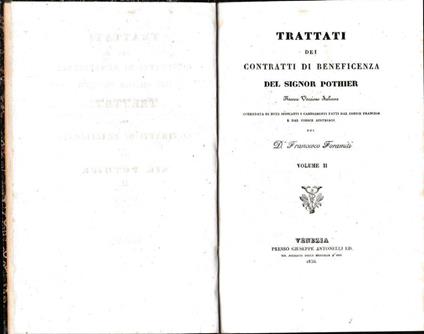 Trattati dei contratti di beneficenza. Nuova versione italiana corredata di note indicanti i cambiamenti fatti dal Codice Francese e dal Codice Austriaco del D. Francesco Foramiti. Volume II - copertina