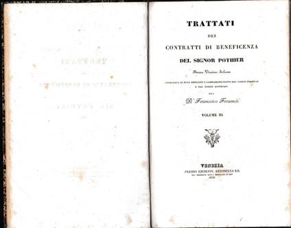 Trattati dei contratti di beneficenza. Nuova versione italiana corredata di note indicanti i cambiamenti fatti dal Codice Francese e dal Codice Austriaco del D. Francesco Foramiti. Volume III - copertina