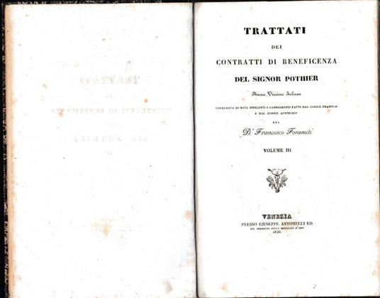Trattati dei contratti di beneficenza. Nuova versione italiana corredata di note indicanti i cambiamenti fatti dal Codice Francese e dal Codice Austriaco del D. Francesco Foramiti. Volume III - copertina